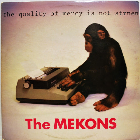 MEKONS THE QUALITY OF MERCY IS NOT STRNEN